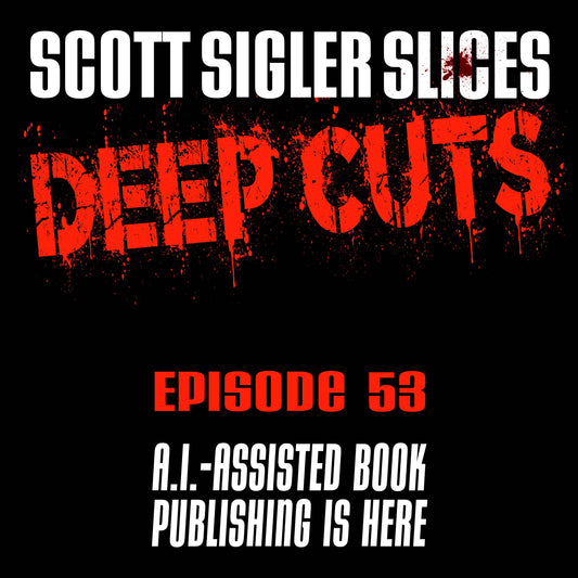 DEEP CUTS Episode 53: AI-Assisted Book Publishing Is Here