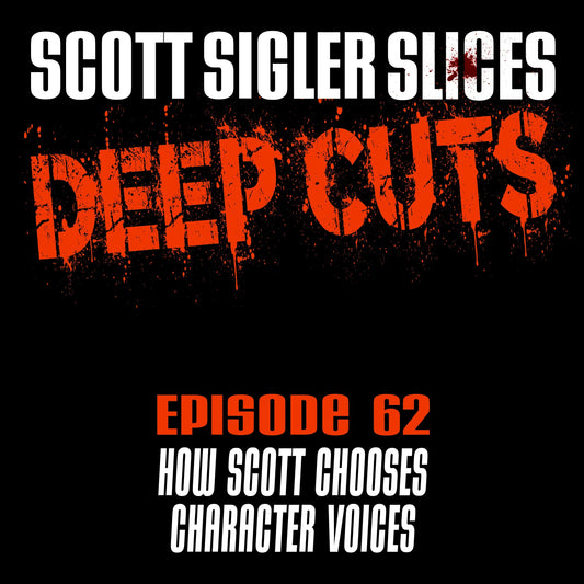 DEEP CUTS Episode 62: How Scott Chooses Character Voices
