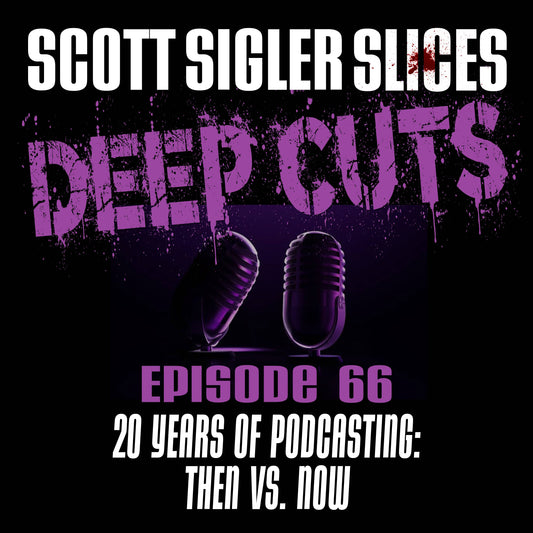 DEEP CUTS Episode 66: Twenty Years of Podcasting Then vs. Now