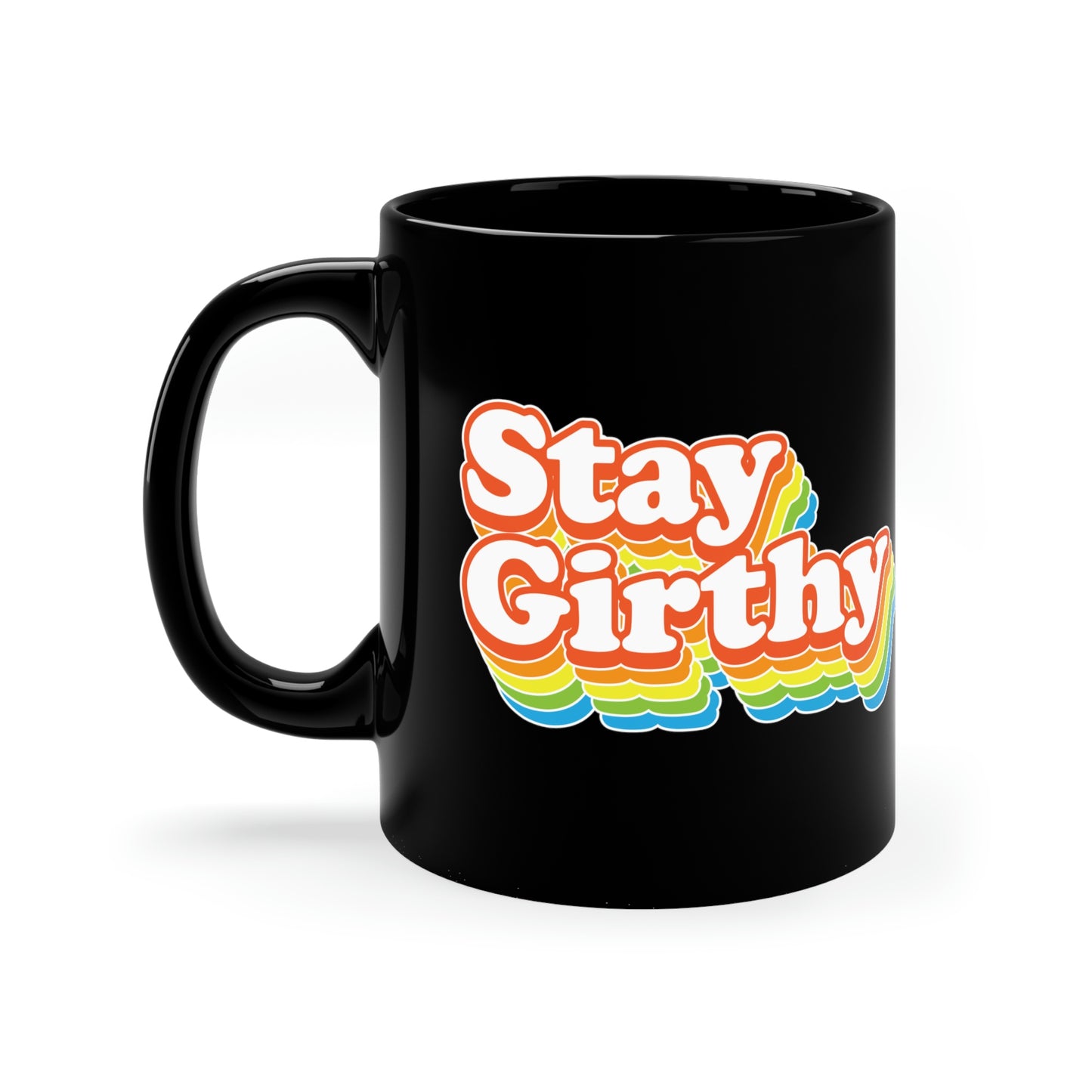 Stay Girthy Mug (11oz)