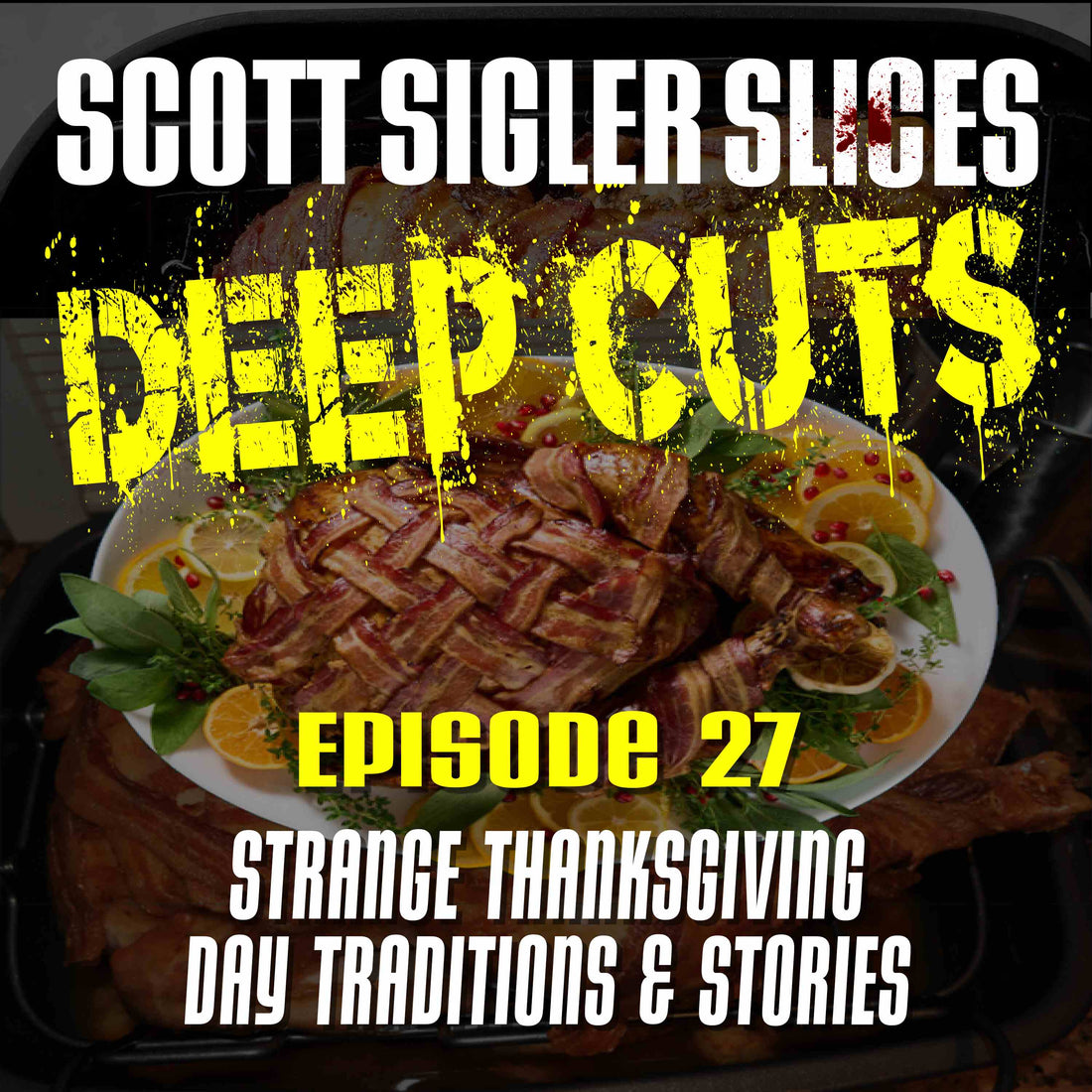 DEEP CUTS Episode 27: Strange Thanksgiving Day Traditions & Stories