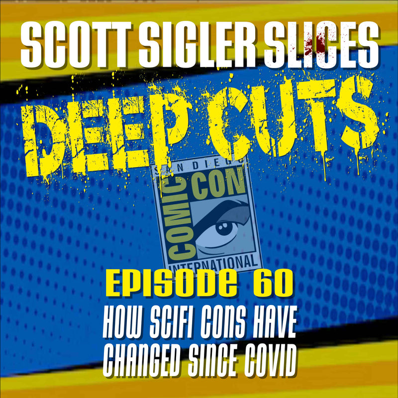 DEEP CUTS Episode 60: Scott’s Comic-Con Panels & How Cons Have Changed Post-Pandemic