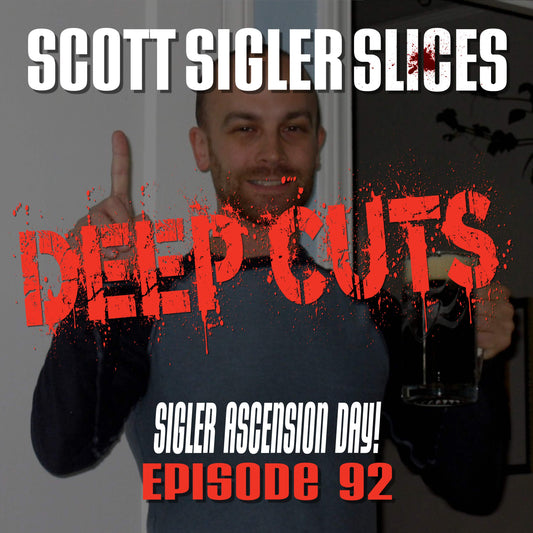 DEEP CUTS Episode 92: Sigler Ascension Day~