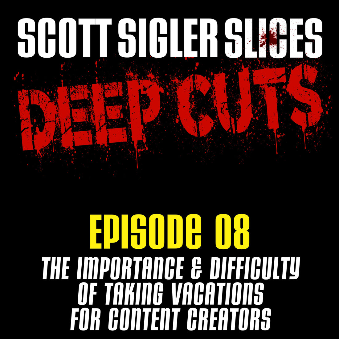 DEEP CUTS Episode 8: The Importance & Difficulty of Taking Vacations For Content Creators