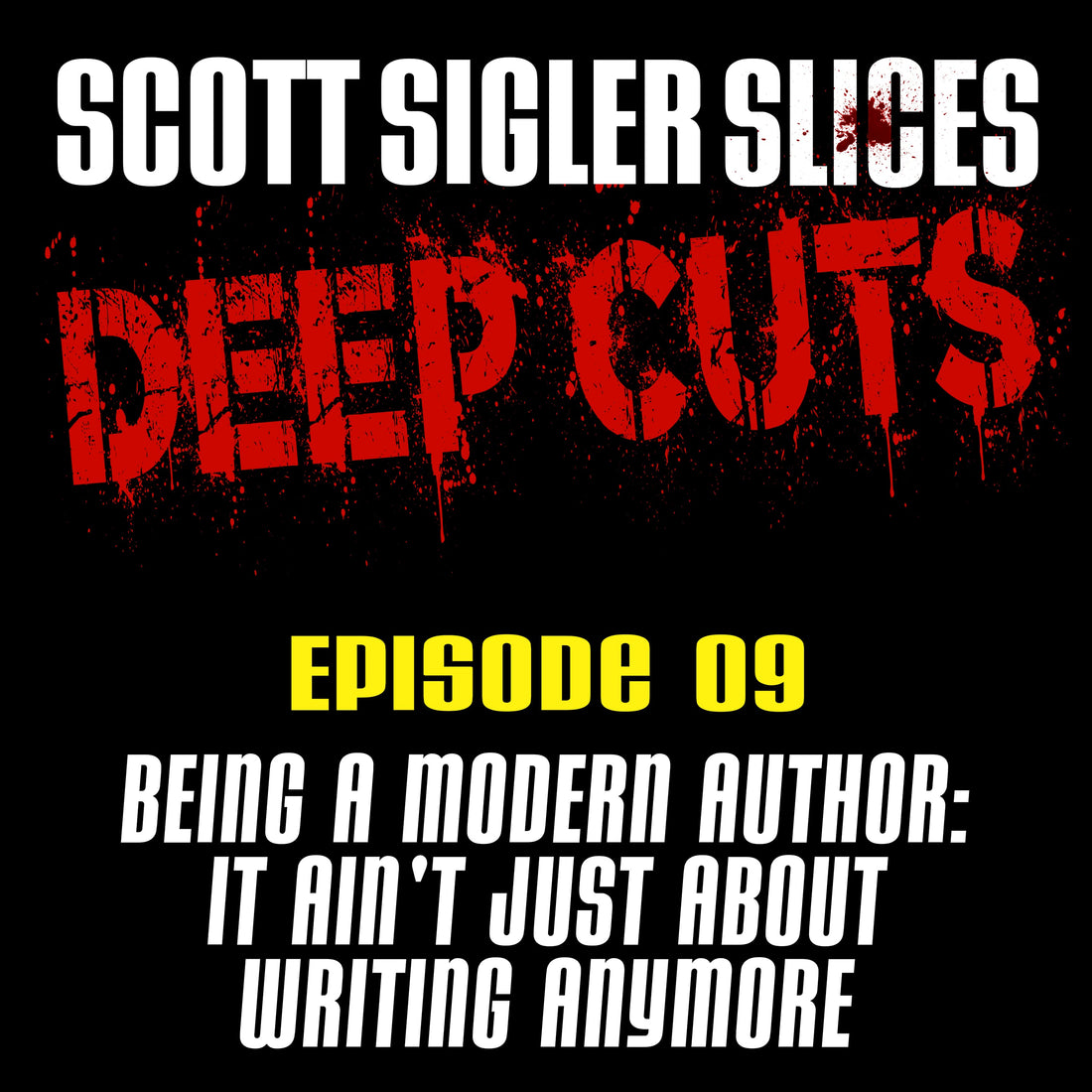 DEEP CUTS Episode 9: Being a Modern Author Ain’t Just About Writing