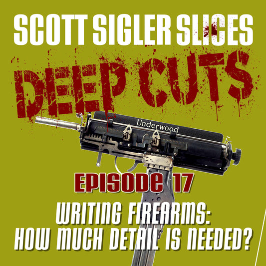 DEEP CUTS Episode 17: Writing firearms — how much detail is needed?