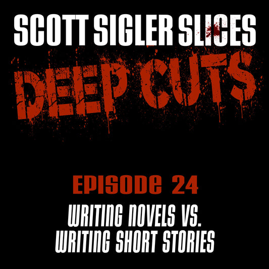 DEEP CUTS Episode 24: Writing Novels vs. Writing Short Stories