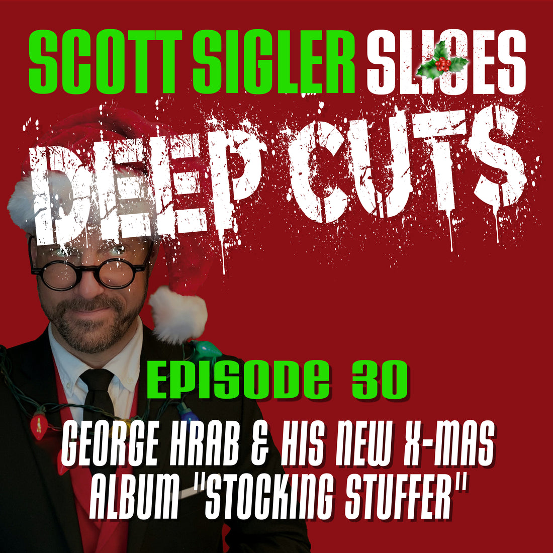 DEEP CUTS Episode 30: George Hrab & His New X-Mas Album "Stocking Stuffer"