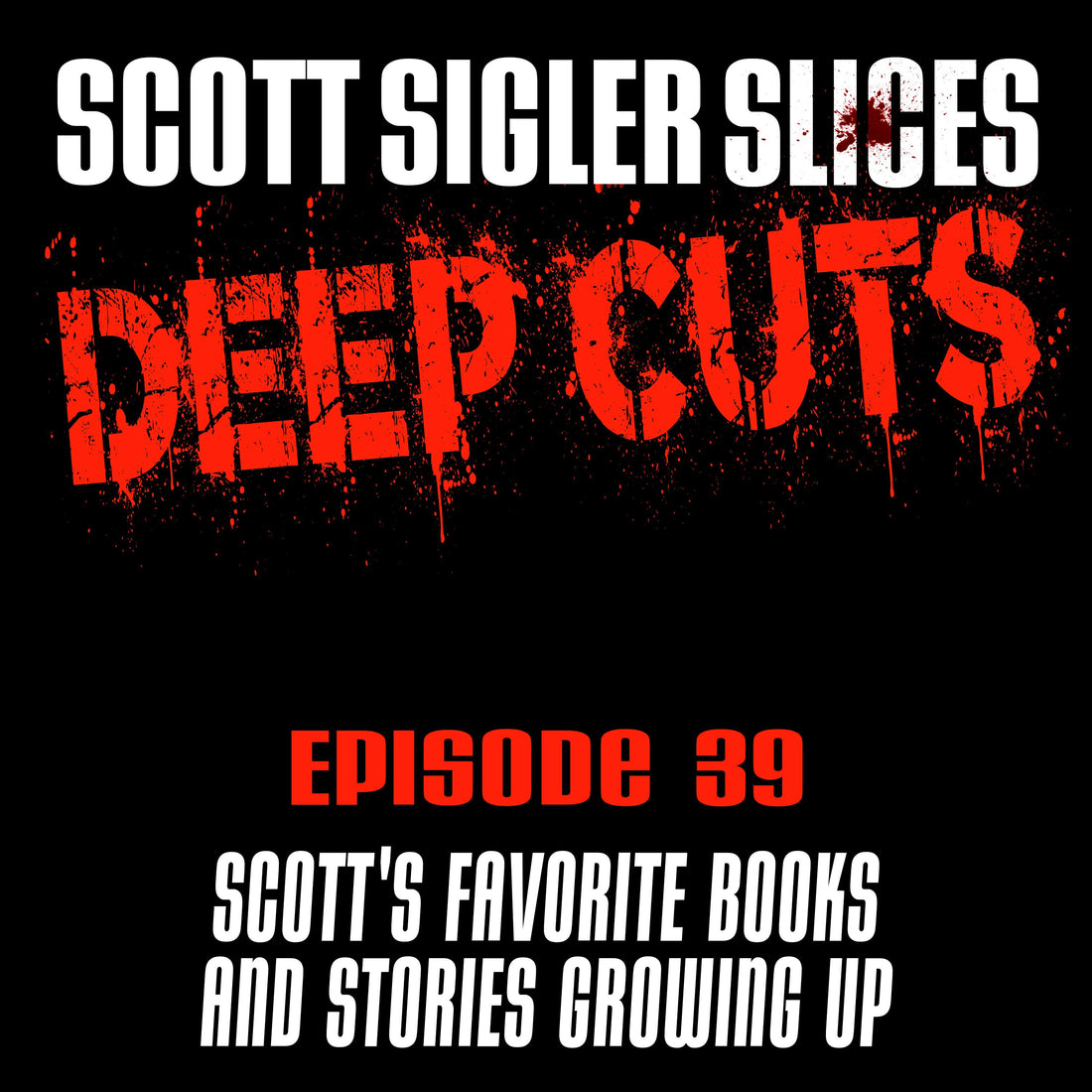 DEEP CUTS Episode 39: Scott’s Favorite Books & Stories Growing Up