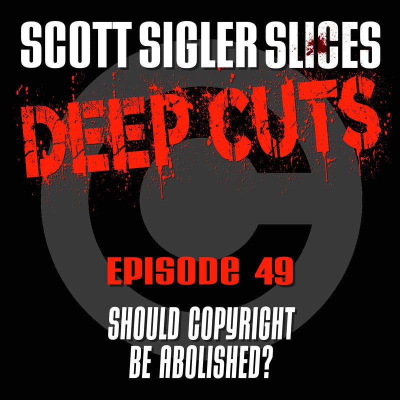 DEEP CUTS Episode 49: Should Copyright be Abolished?