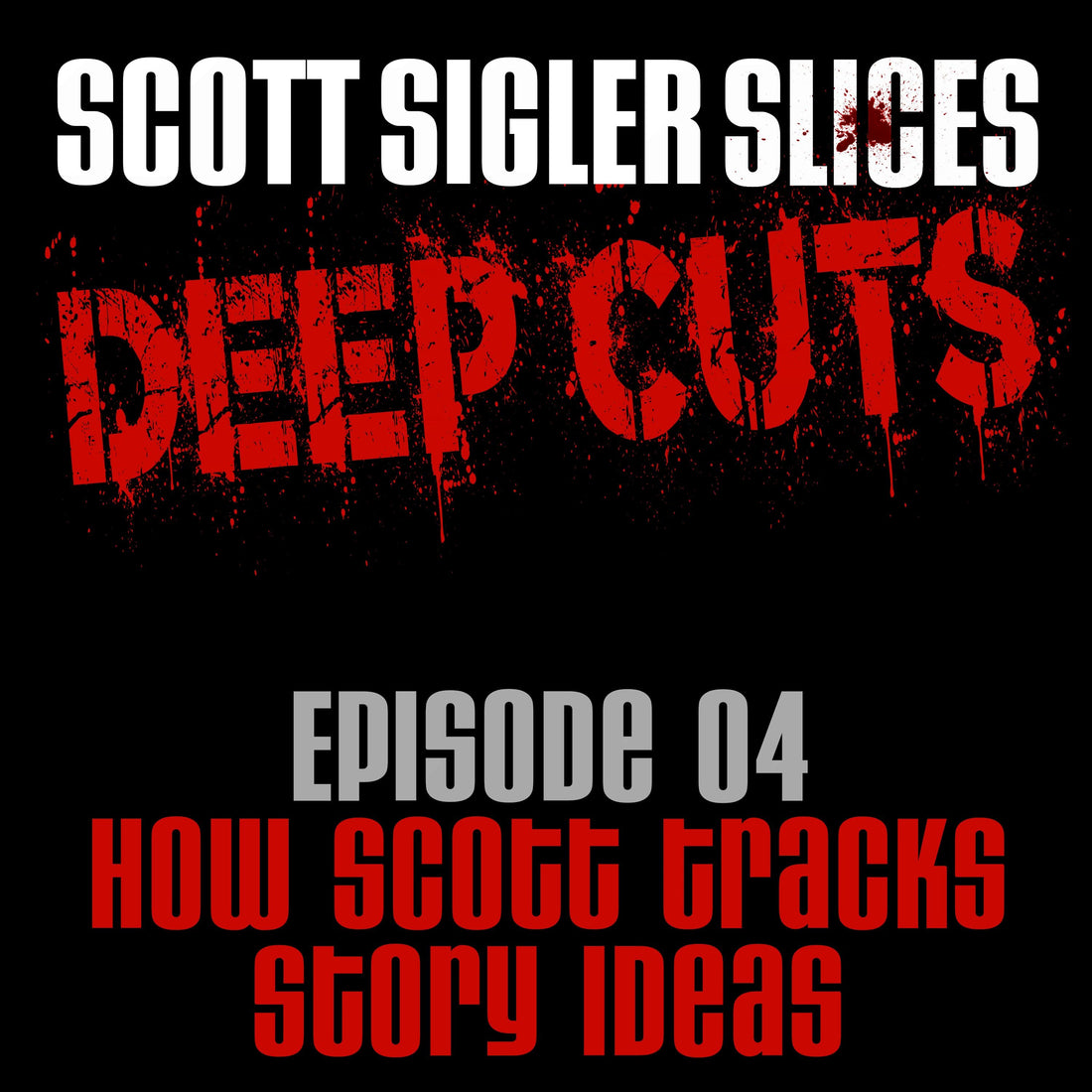 DEEP CUTS Episode 4: How Scott Tracks Story Ideas