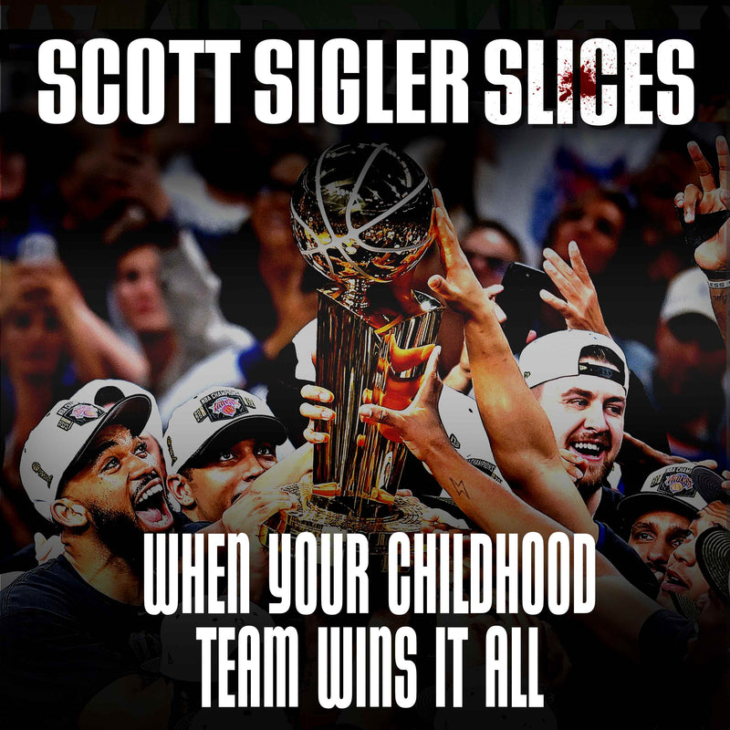 SLICES: When Your Childhood Team Wins It All